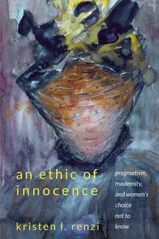 An Ethic of Innocence - Kristen L. Renzi