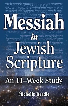 Messiah in Jewish Scripture - Michelle Beadle