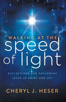 Walking at the Speed of Light - Cheryl J. Heser