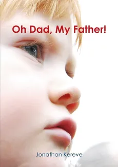Oh Dad, My Father! - Jonathan Kereve