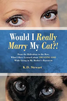 Would I Really Marry My Cat?! - Stewart K.D.