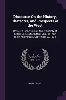Discourse On the History, Character, and Prospects of the West - Daniel Drake