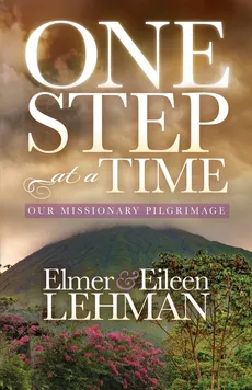 One Step at a Time - Elmer & Eileen Lehman