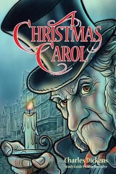 A Christmas Carol for Teens (Annotated including complete book, character summaries, and study guide) - Charles Dickens