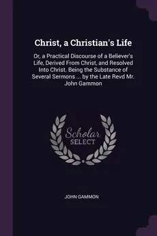 Christ, a Christian's Life - John Gammon