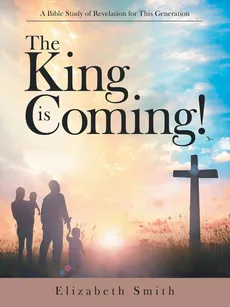The King Is Coming! - Elizabeth Smith