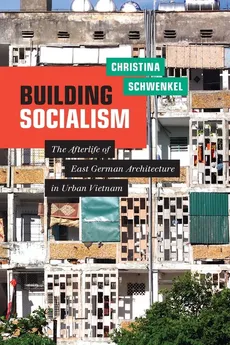 Building Socialism - Christina Schwenkel