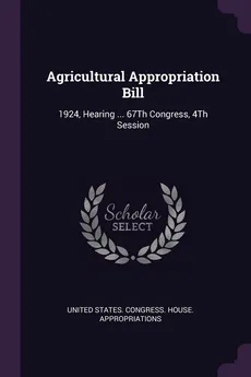 Agricultural Appropriation Bill - States. Congress. House. Appropri United
