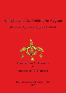 Apiculture in the Prehistoric Aegean - Haralampos V. Harissis