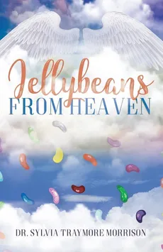 Jellybeans From Heaven - Morrison Dr. Sylvia Traymore