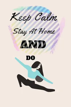Keep Calm Stay At Home And Do Yoga - noureddine bousmara