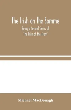 The Irish on the Somme - Michael MacDonagh