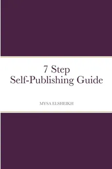 7 Step Self-Publishing Guide - MYSA ELSHEIKH
