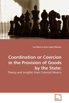 Coordination or Coercion in the Provision             of Goods by the State - López Montes Luz Marina Arias