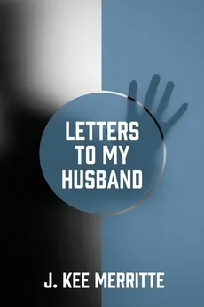 Letters To My Husband - J Kee Merritte