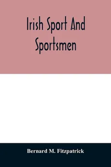 Irish sport and sportsmen - Fitzpatrick Bernard M.
