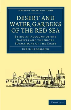 Desert and Water Gardens of the Red Sea - Crossland Cyril