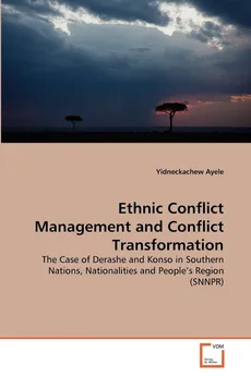 Ethnic Conflict Management and Conflict Transformation - Yidneckachew Ayele