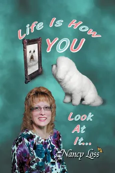 Life Is How You Look at It - Nancy Loss