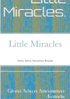 Little Miracles - Gloria Adwoa Amoanimaa Konadu
