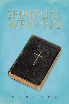 Spiritual Weaving - Peter F. Serra
