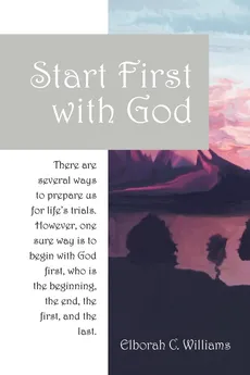Start First with God - Elborah C Williams
