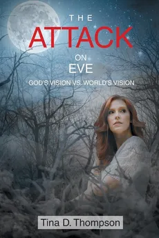 The Attack on Eve - Tina D. Thompson