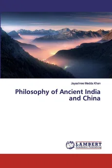 Philosophy of Ancient India and China - Jayashree Medda Khan