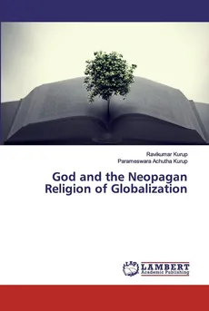 God and the Neopagan Religion of Globalization - Ravikumar Kurup