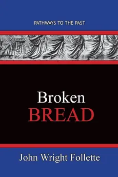 Broken Bread - John Wright Follette