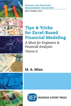 Tips & Tricks for Excel-Based Financial Modeling, Volume II - M.A. Mian