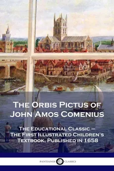 The Orbis Pictus of John Amos Comenius - John Amos Comenius
