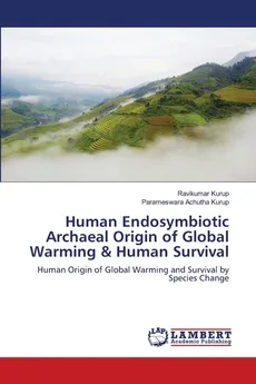 Human Endosymbiotic Archaeal Origin of Global Warming & Human Survival - Ravikumar Kurup