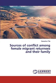 Sources of conflict among female migrant returnees and their family - Kassahun Fita