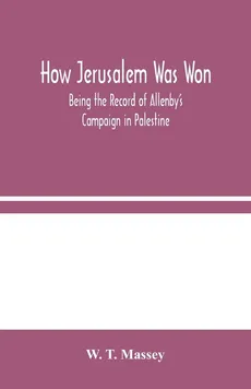 How Jerusalem Was Won - Massey W. T.