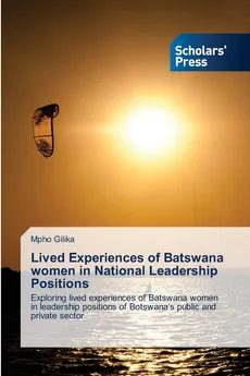 Lived Experiences of Batswana women in National Leadership Positions - Mpho Gilika