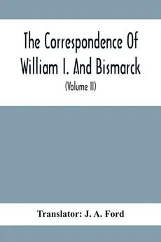 The Correspondence Of William I. And Bismarck