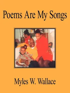 Poems Are My Songs - Myles W. Wallace