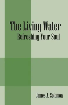 The Living Water - James a. Solomon