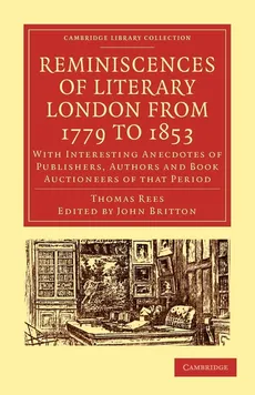 Reminiscences of Literary London from 1779 to 1853 - Thomas Rees