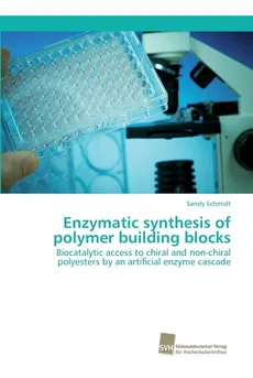 Enzymatic synthesis of polymer building blocks - Sandy Schmidt