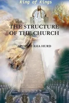 THE STRUCTURE OF THE CHURCH - APOSTLE ASIA HURD