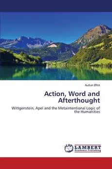 Action, Word and Afterthought - Audun Ofsti