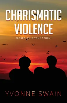 Charismatic Violence - Yvonne Swain