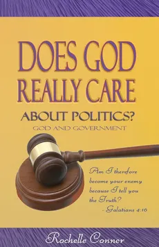 Does God Really Care About Politics - Rochelle Conner