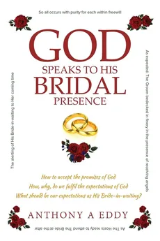 GOD Speaks to His Bridal Presence - Anthony A Eddy