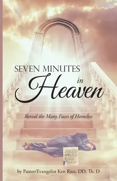 Seven Minutes in Heaven - DD Th. D Pastor/Evangelist Ken Rice