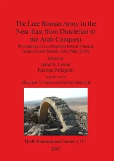The Late Roman Army in the Near East from Diocletian to the Arab Conquest