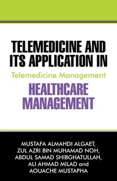Telemedicine and Its Application in Healthcare Management - Mustafa Almahdi Algaet