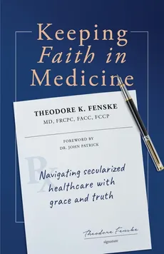 Keeping Faith in Medicine - Theodore K. Fenske